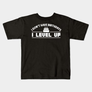 BIRTHDAYS? I LEVEL UP Kids T-Shirt